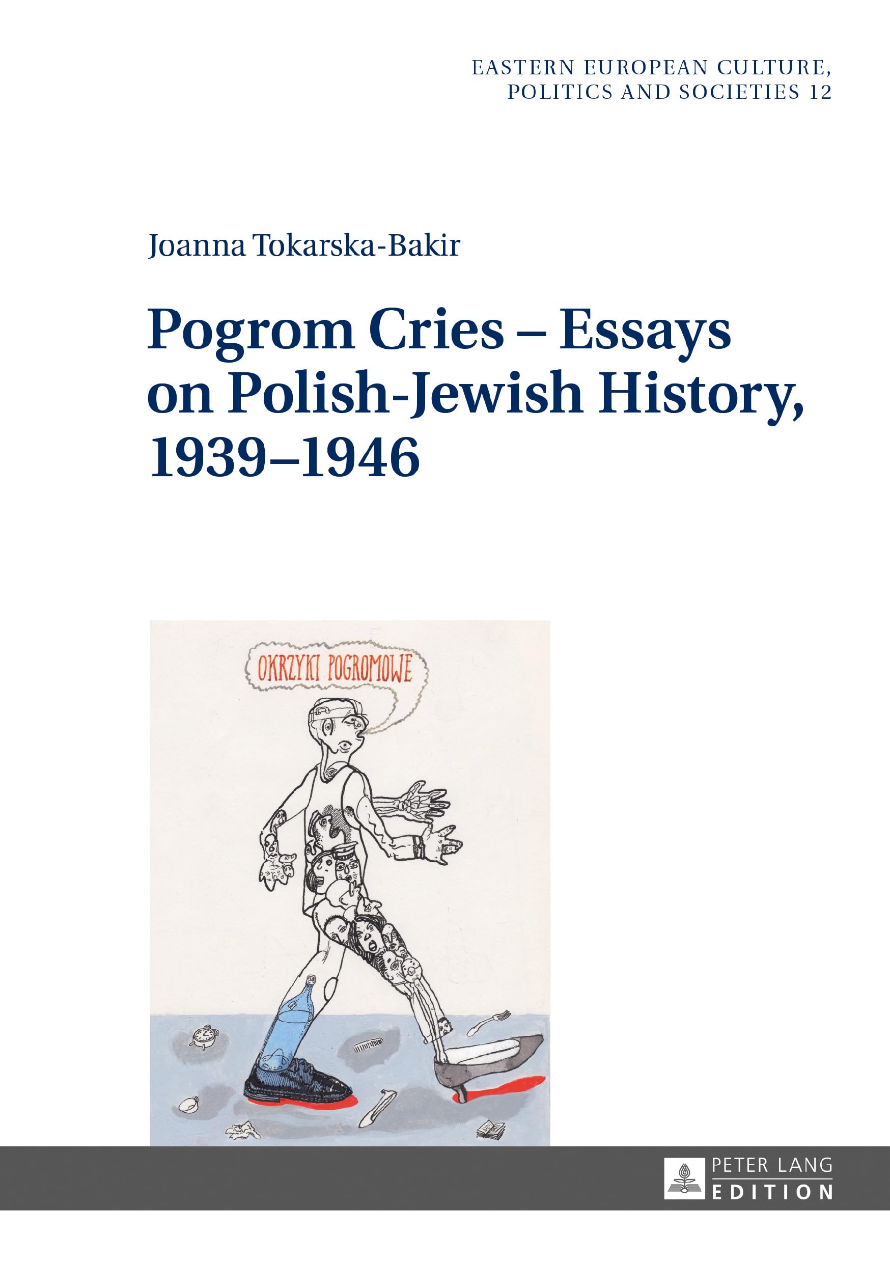 Pogrom Cries – Essays on Polish-Jewish History, 1939–1946 (Eastern European Culture, Politics and Societies, Band 12) Social Sciences