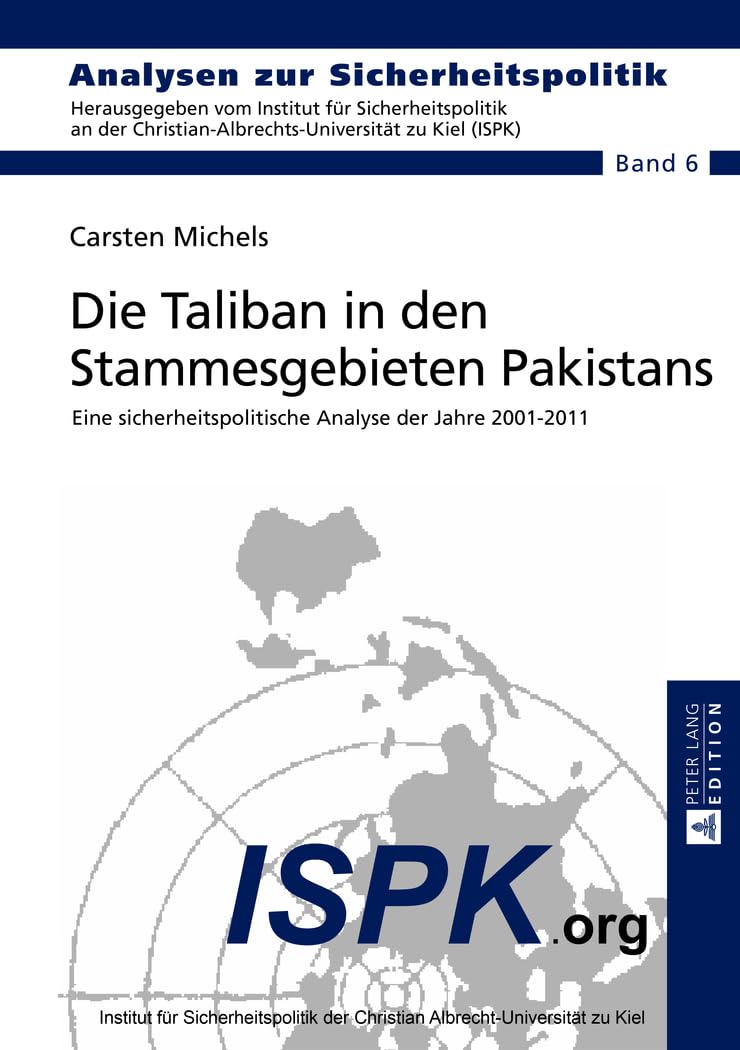Die Taliban in den Stammesgebieten Pakistans: Eine sicherheitspolitische Analyse der Jahre 2001–2011 (Analysen zur Sicherheitspolitik / German Strategic Studies, Band 6) Law