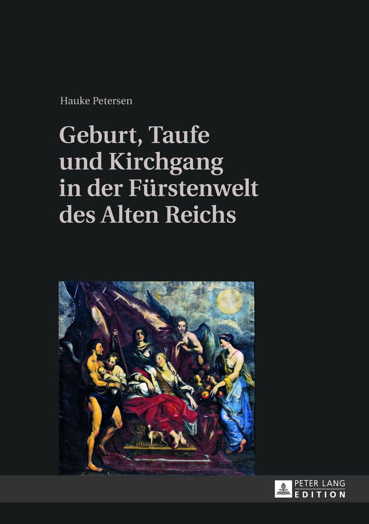 Geburt, Taufe und Kirchgang in der Fürstenwelt des Alten Reichs General education