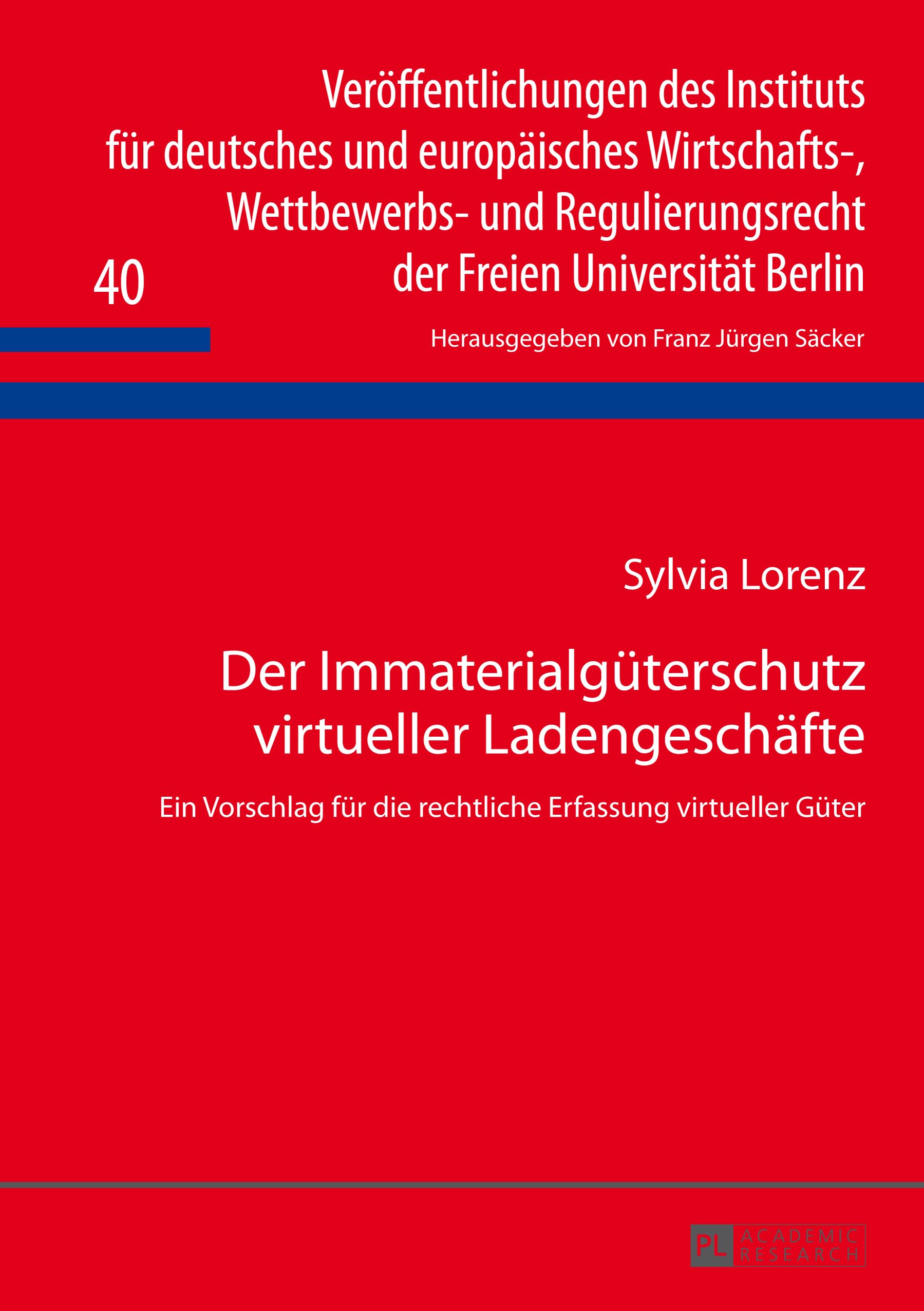 Der Immaterialgueterschutz virtueller Ladengeschaefte: Ein Vorschlag fuer die rechtliche Erfassung virtueller Gueter: Ein Vorschlag für die rechtliche ... der Freien Universitaet Berlin, Band 40) Law