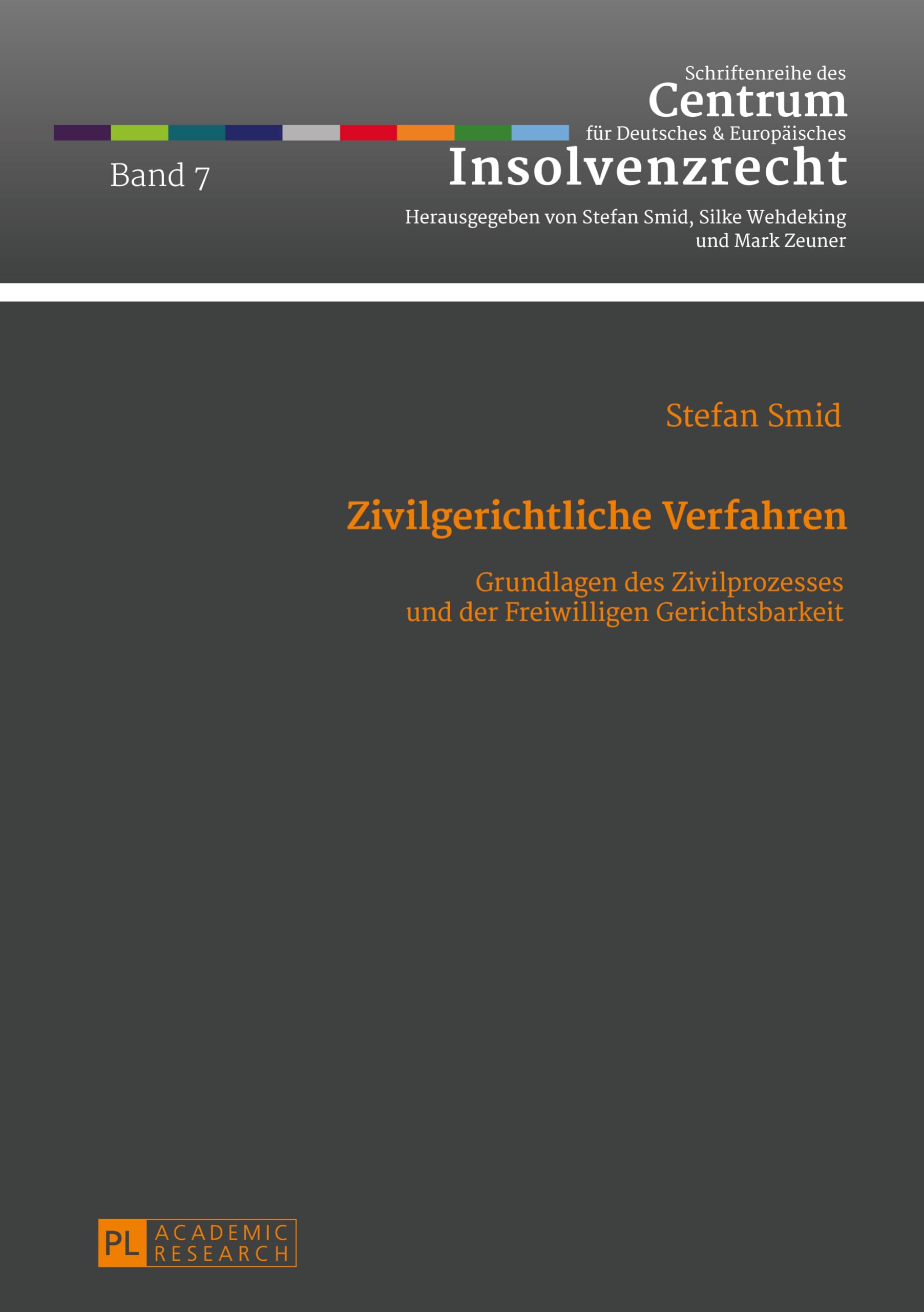 Zivilgerichtliche Verfahren: Grundlagen des Zivilprozesses und der Freiwilligen Gerichtsbarkeit- Ein Studienbuch (Schriftenreihe des Centrum für Deutsches und Europäisches Insolvenzrecht, Band 7) Law