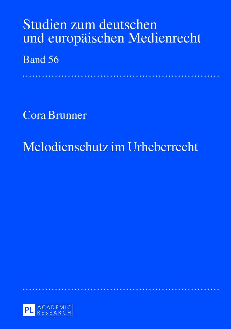 Melodienschutz im Urheberrecht: Dissertationsschrift (Studien zum deutschen und europaeischen Medienrecht, Band 56) Law