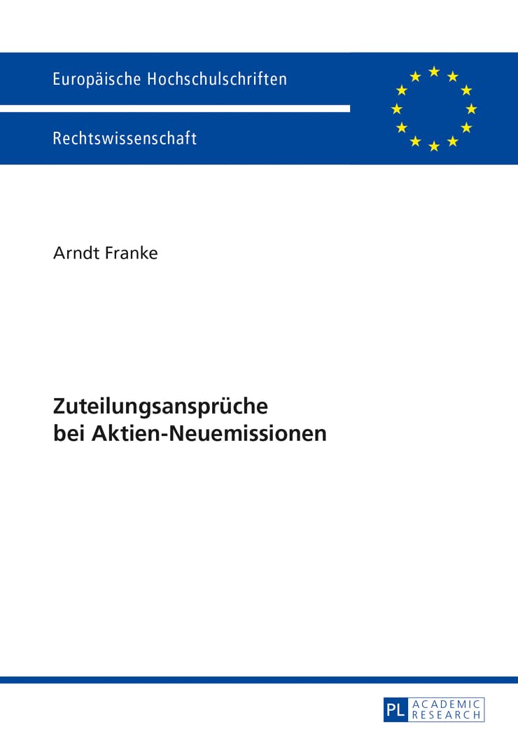 Zuteilungsansprüche bei Aktien-Neuemissionen: Dissertationsschrift (Europäische Hochschulschriften Recht, Band 5509) Law