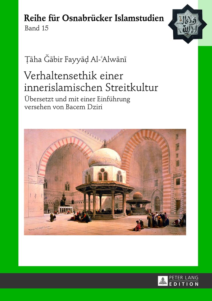 Verhaltensethik einer innerislamischen Streitkultur: Übersetzt und mit einer Einführung versehen von Bacem Dziri (ROI – Reihe für Osnabrücker Islamstudien, Band 15) Religion & Esotericism