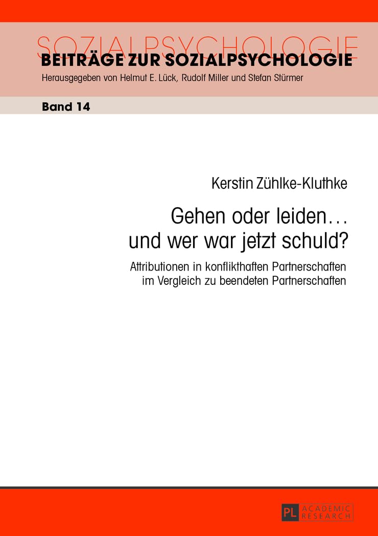 Gehen oder leiden … und wer war jetzt schuld?: Attributionen in konflikthaften Partnerschaften im Vergleich zu beendeten Partnerschaften (Beiträge zur Sozialpsychologie, Band 14) Medicine