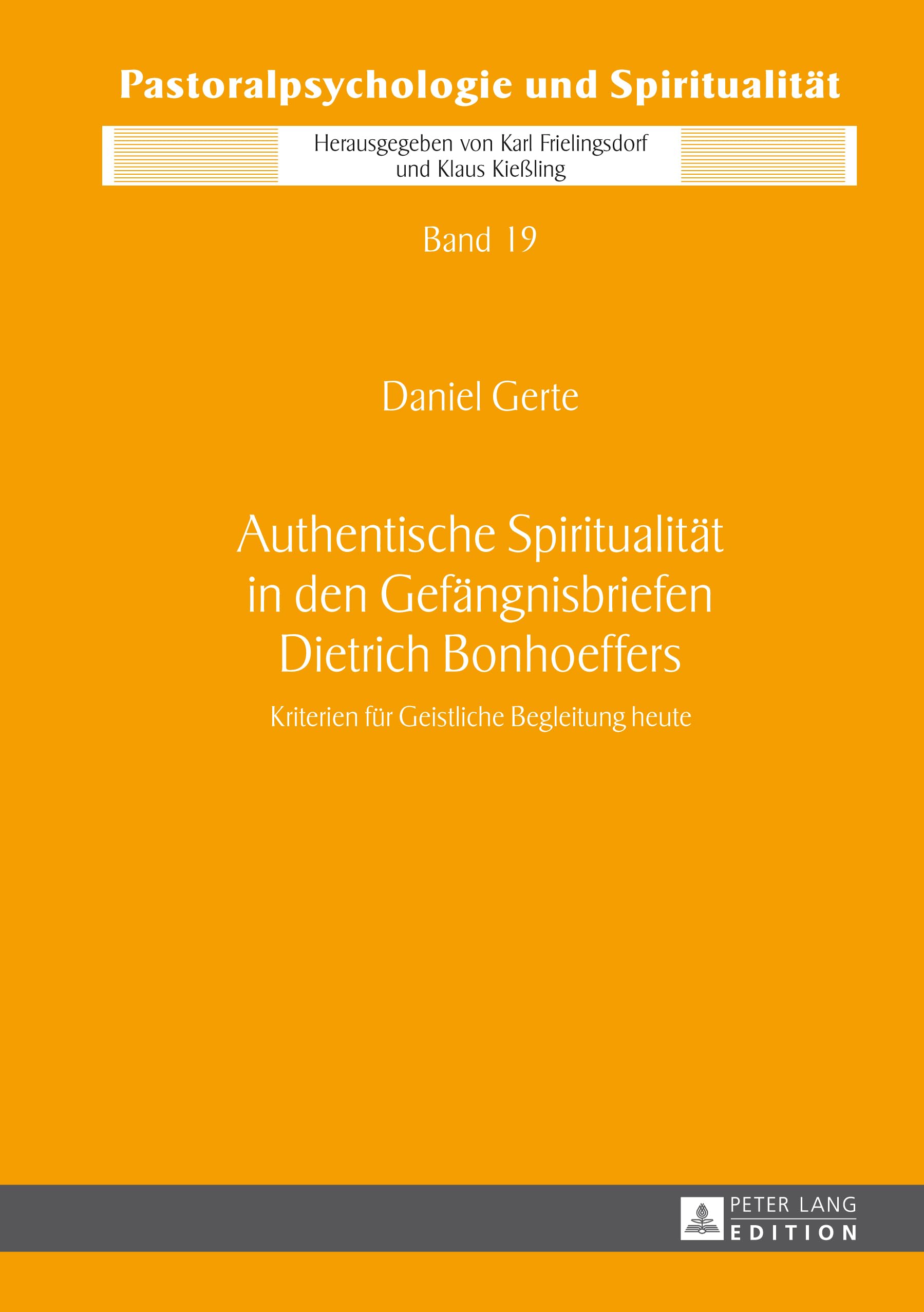 Authentische Spiritualität in den Gefängnisbriefen Dietrich Bonhoeffers: Kriterien für Geistliche Begleitung heute (Pastoralpsychologie und Spiritualität, Band 19) Religion & Esotericism