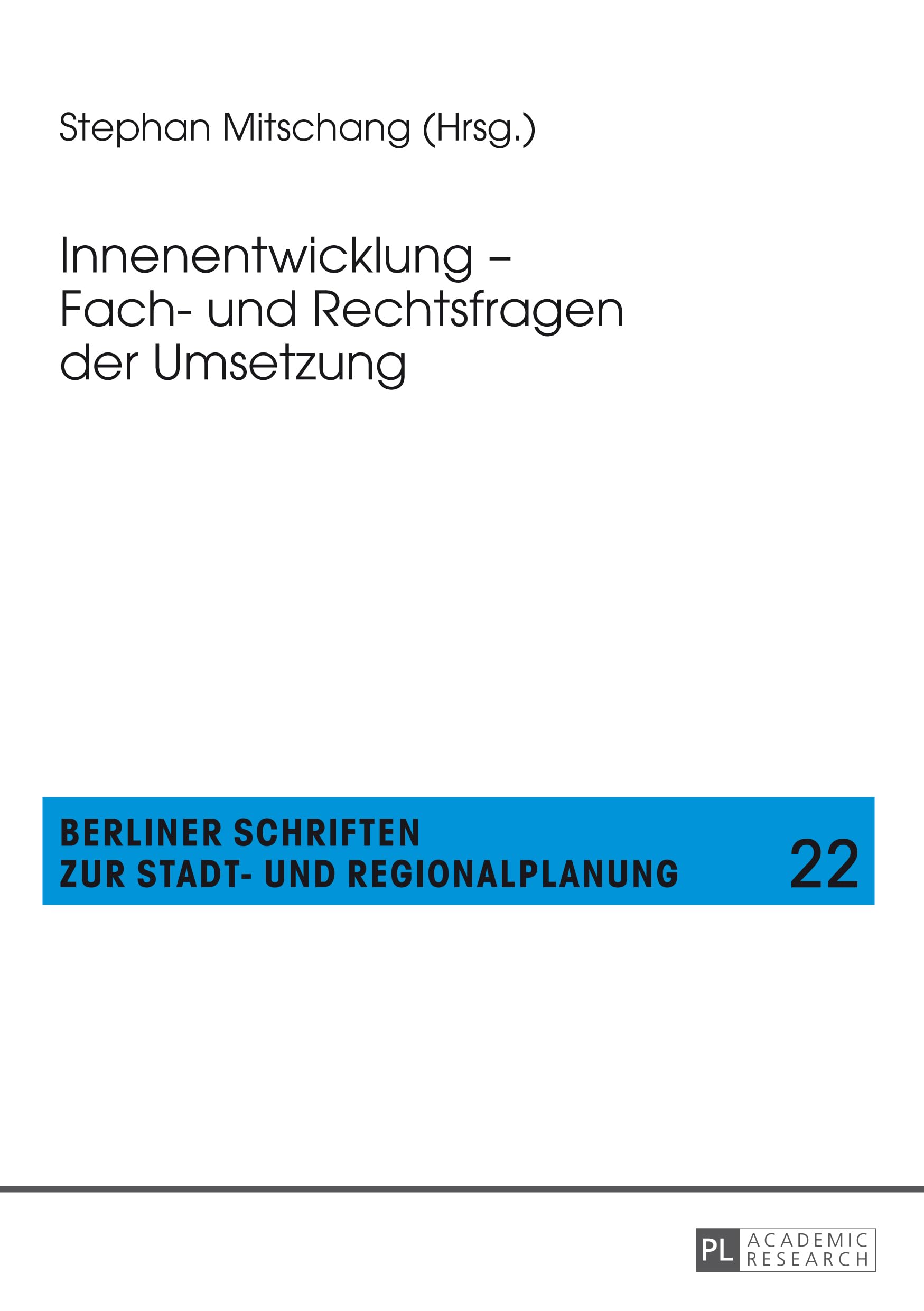 Innenentwicklung – Fach- und Rechtsfragen der Umsetzung (Berliner Schriften zur Stadt- und Regionalplanung, Band 22) Law