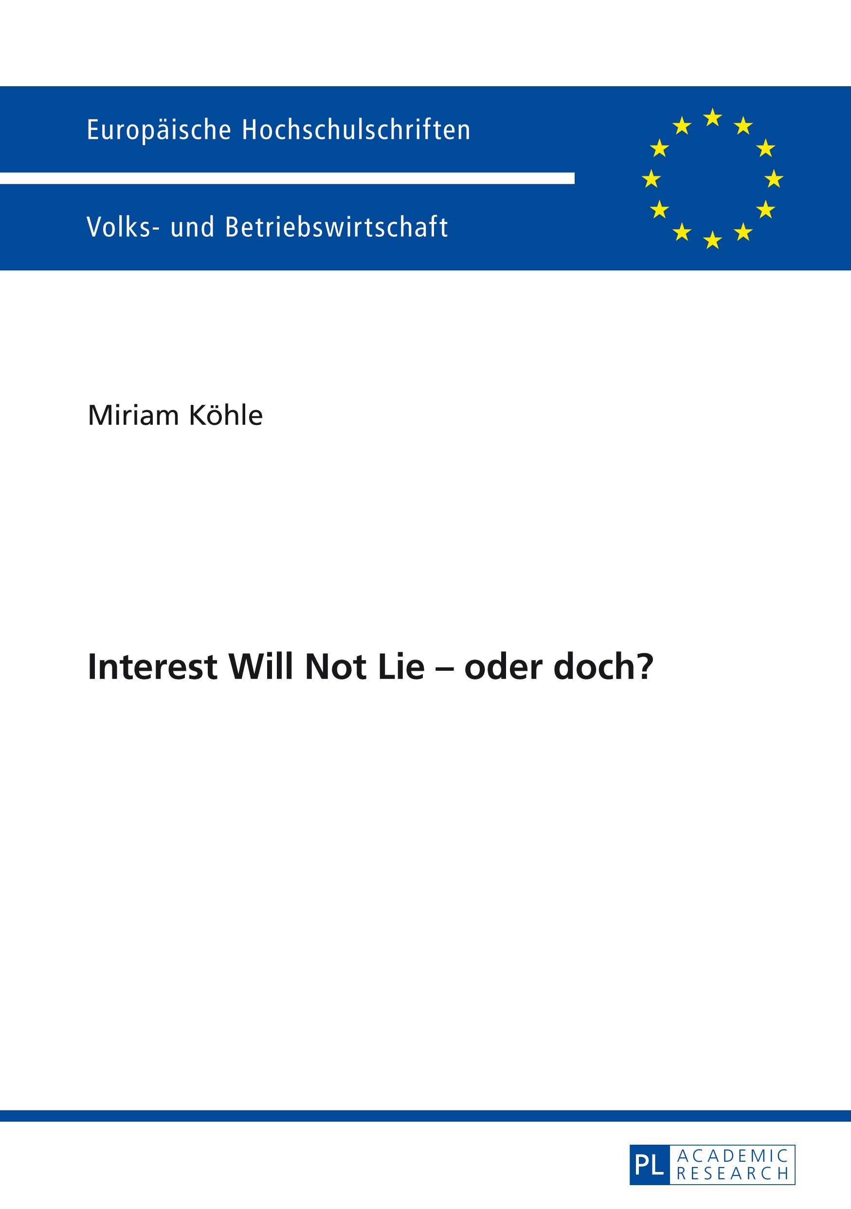 Interest Will Not Lie – oder doch?: Masterarbeit (Europäische Hochschulschriften / European University Studies / Publications Universitaires ... / Série 5: Sciences économiques, Band 3435) Law
