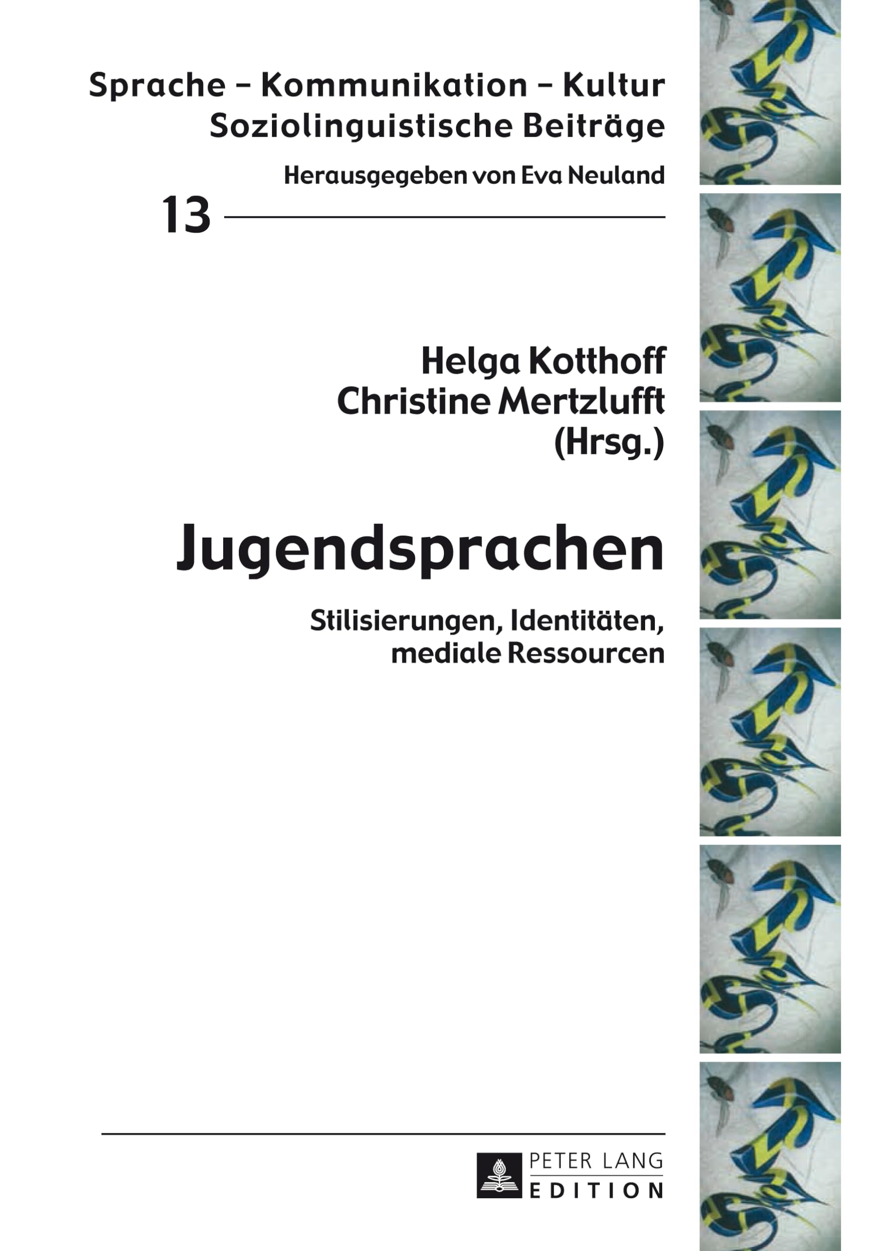 Jugendsprachen: Stilisierungen, Identitäten, mediale Ressourcen (Sprache – Kommunikation – Kultur, Band 13) Social Sciences