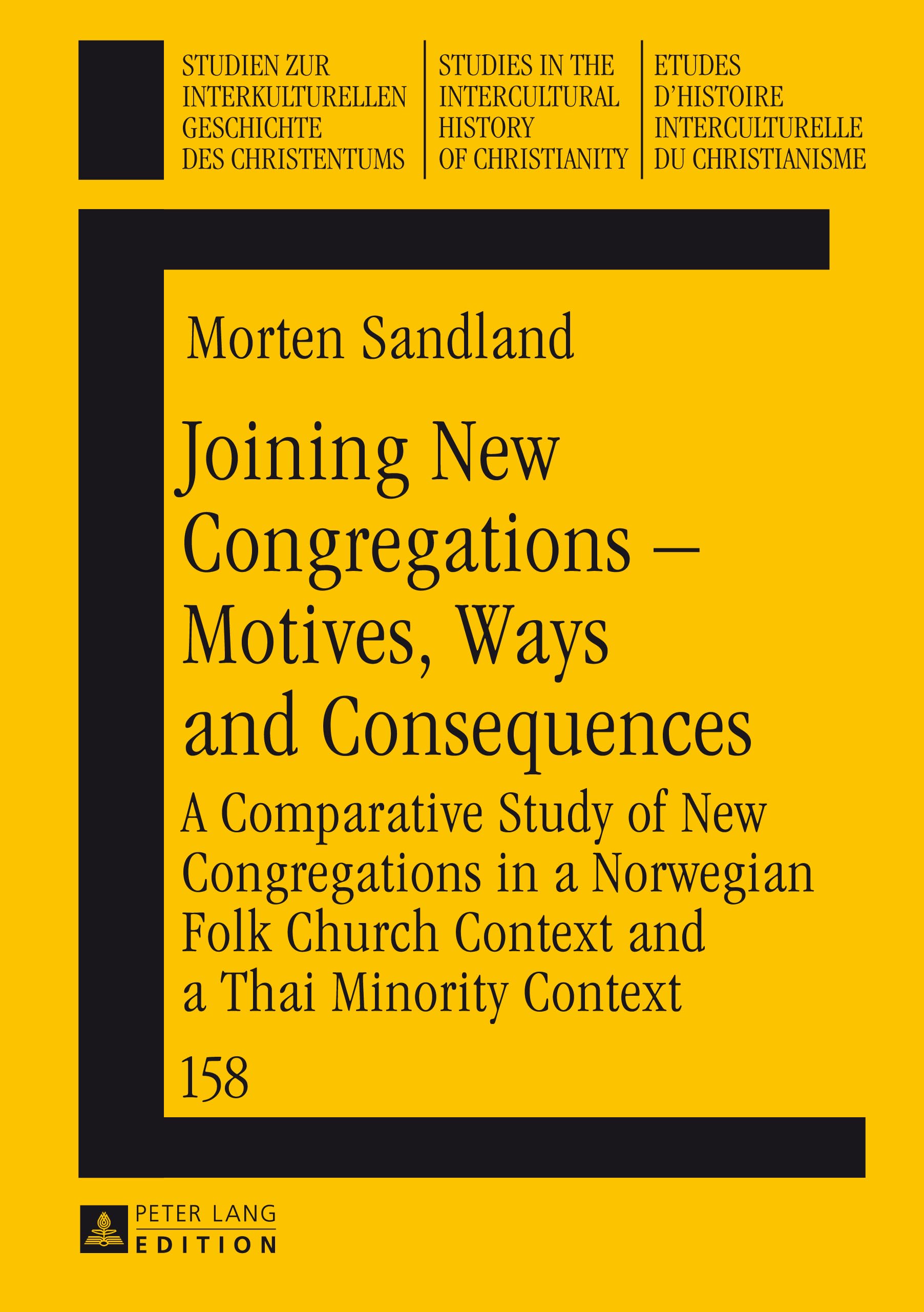 Joining New Congregations – Motives, Ways and Consequences: A Comparative Study of New Congregations in a Norwegian Folk Church Context and a Thai ... History of Christianity, Band 158) Philosophy