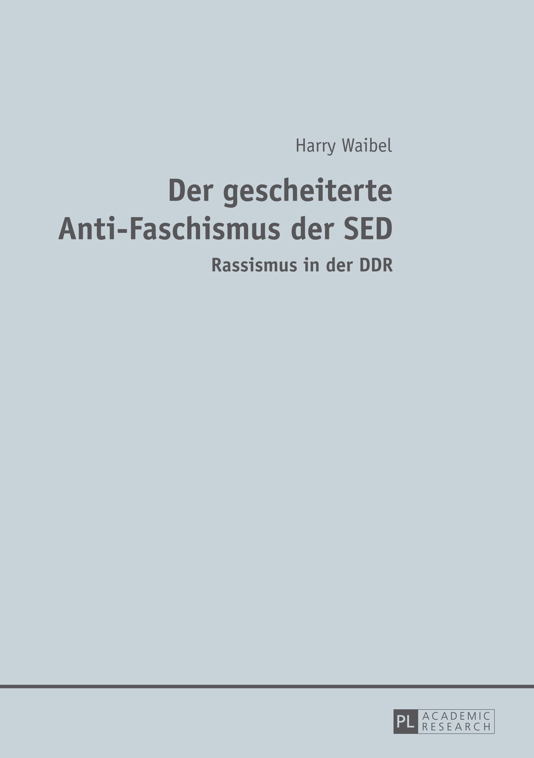 Der gescheiterte Anti-Faschismus der SED: Rassismus in der DDR Social Sciences