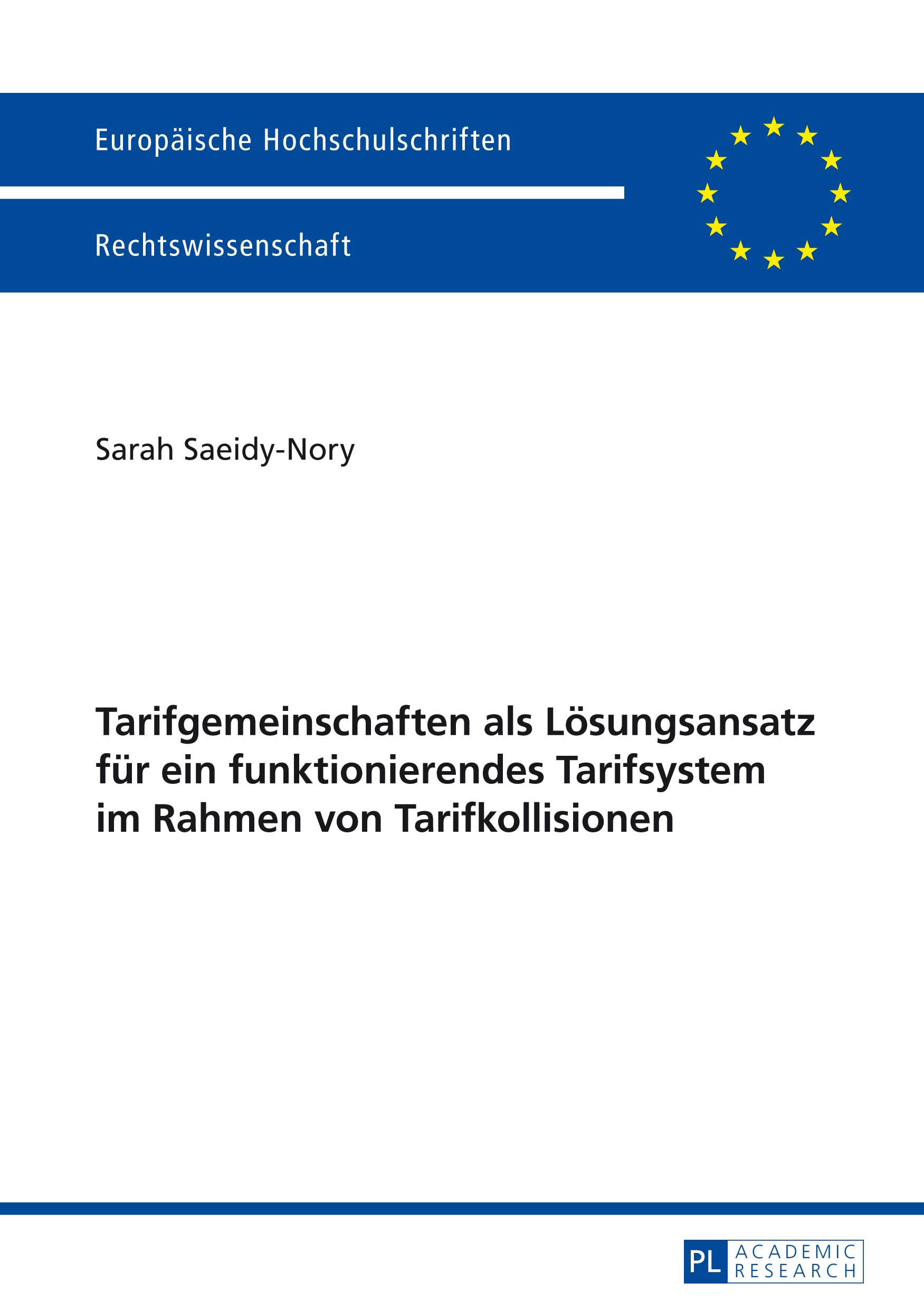 Tarifgemeinschaften als Lösungsansatz für ein funktionierendes Tarifsystem im Rahmen von Tarifkollisionen (Europäische Hochschulschriften Recht, Band 5616) Law