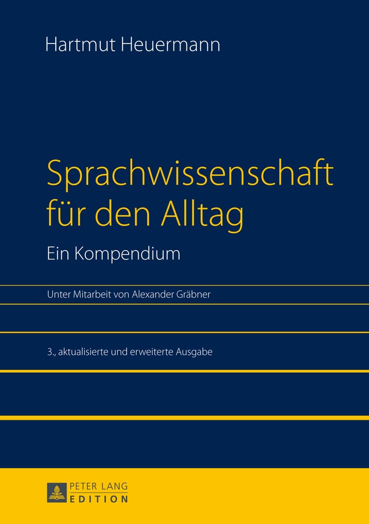Sprachwissenschaft für den Alltag. Ein Kompendium: Unter Mitarbeit von Alexander Gräbner. 3., aktualisierte und erweiterte Ausgabe Social Sciences