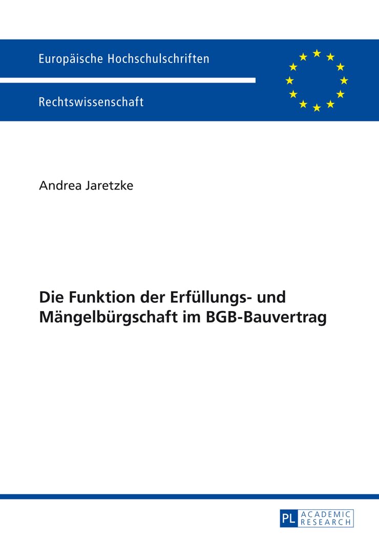 Die Funktion der Erfüllungs- und Mängelbürgschaft im BGB-Bauvertrag: Dissertationsschrift (Europäische Hochschulschriften Recht, Band 5634) Law