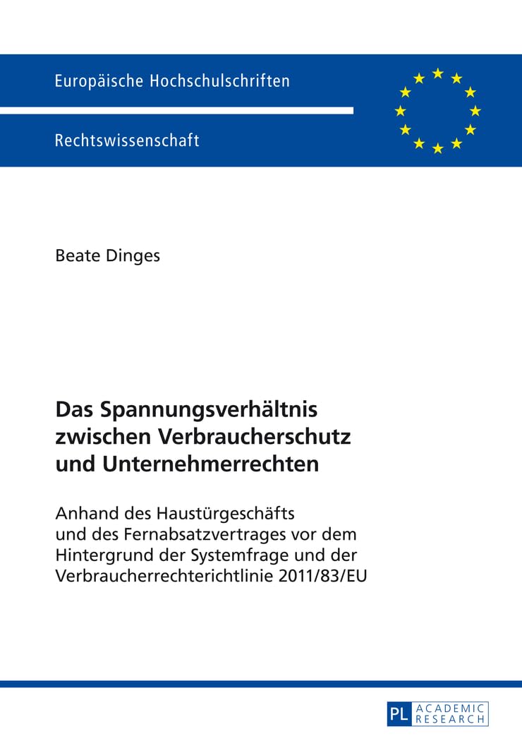Das Spannungsverhaeltnis zwischen Verbraucherschutz und Unternehmerrechten: Anhand des Haustuergeschaefts und des Fernabsatzvertrages vor dem ... Hochschulschriften Recht, Band 5617) Law