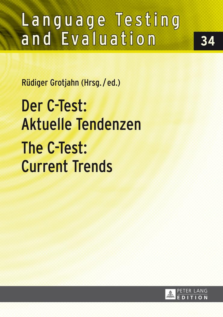 Der C-Test: Aktuelle Tendenzen / The C-Test: Current Trends: Aktuelle Tendenzen / Current Trends (Language Testing and Evaluation, Band 34) Social Sciences