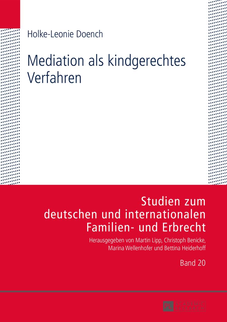 Mediation als kindgerechtes Verfahren: Dissertationsschrift (Studien zum deutschen und internationalen Familien- und Erbrecht, Band 20) Law