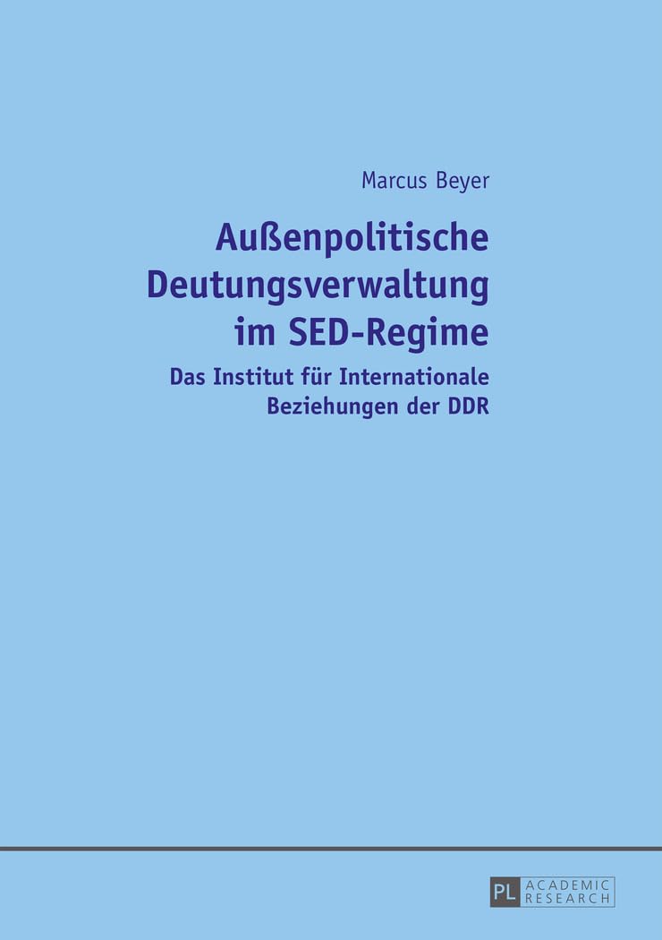 Außenpolitische Deutungsverwaltung im SED-Regime: Das Institut für Internationale Beziehungen der DDR Law
