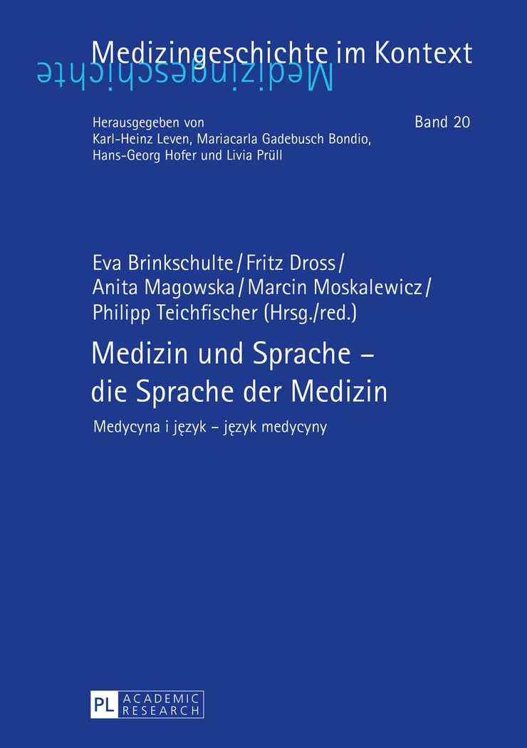 Medizin und Sprache – die Sprache der Medizin: Medycyna i język – język medycyny: Medycyna i j¿zyk - j¿zyk medycyny (Medizingeschichte im Kontext, Band 20) Medicine