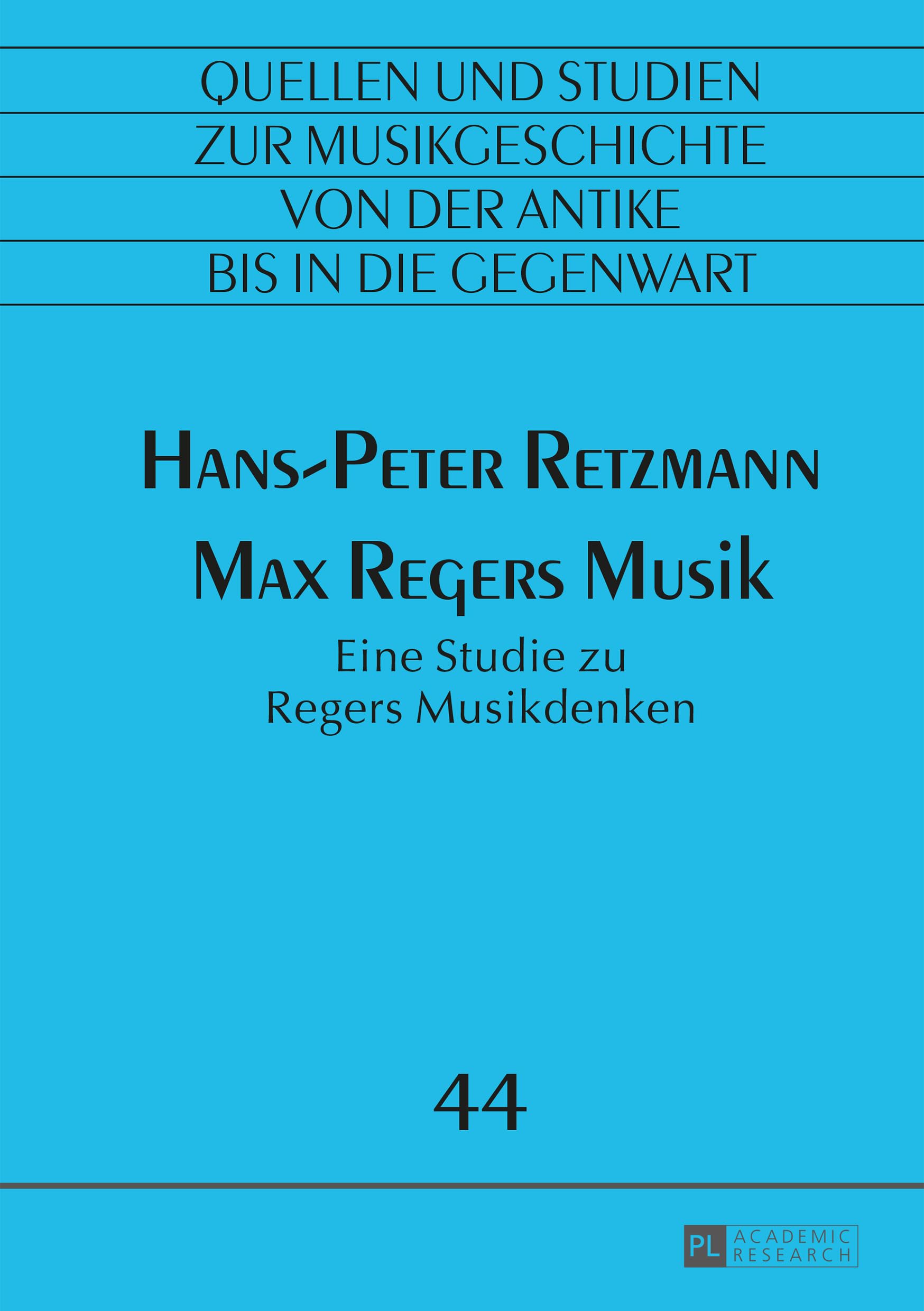 Max Regers Musik: Eine Studie zu Regers Musikdenken (Quellen und Studien zur Musikgeschichte von der Antike bis in die Gegenwart. Sources and Studies ... from Antiquity to the Present, Band 44) Contemporary literature Books