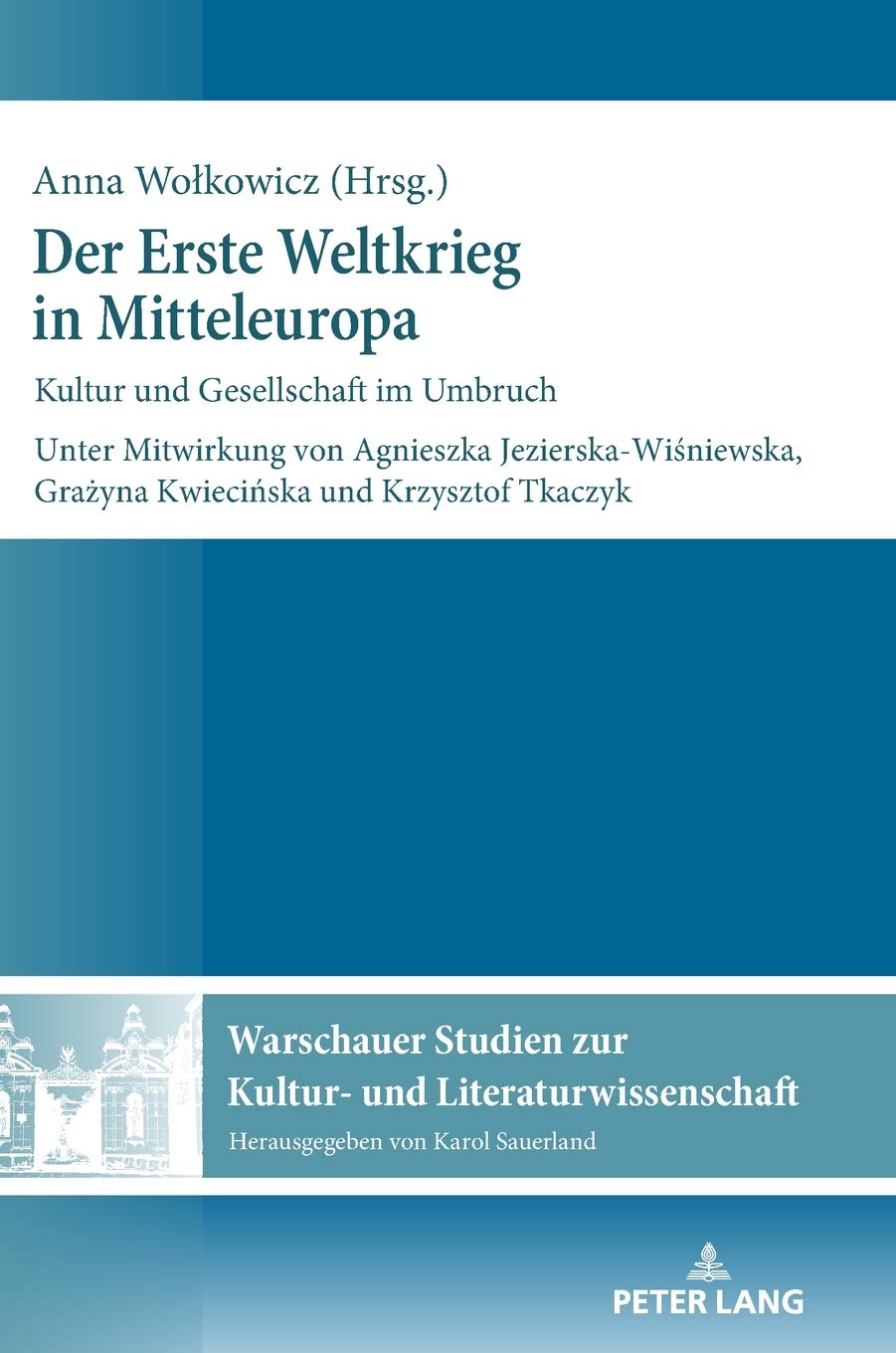 Der Erste Weltkrieg in Mitteleuropa: Kultur und Gesellschaft im Umbruch (Warschauer Studien zur Kultur- und Literaturwissenschaft, Band 15) Contemporary literature Books