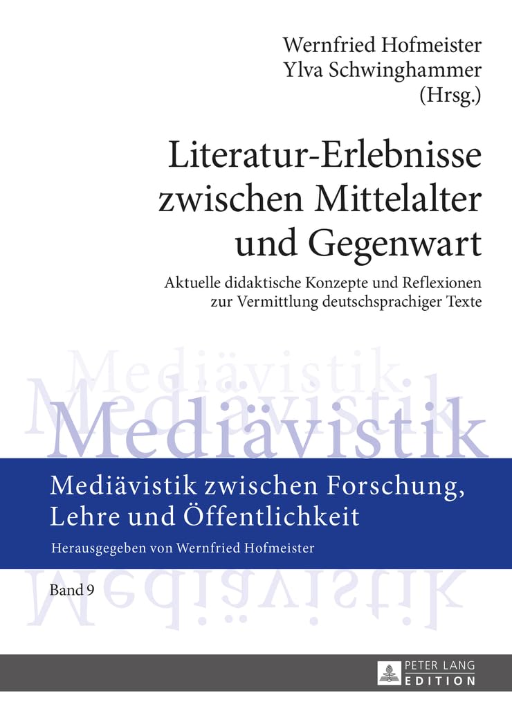 Literatur-Erlebnisse zwischen Mittelalter und Gegenwart: Aktuelle didaktische Konzepte und Reflexionen zur Vermittlung deutschsprachiger Texte ... Forschung, Lehre und Öffentlichkeit, Band 9) Social Sciences