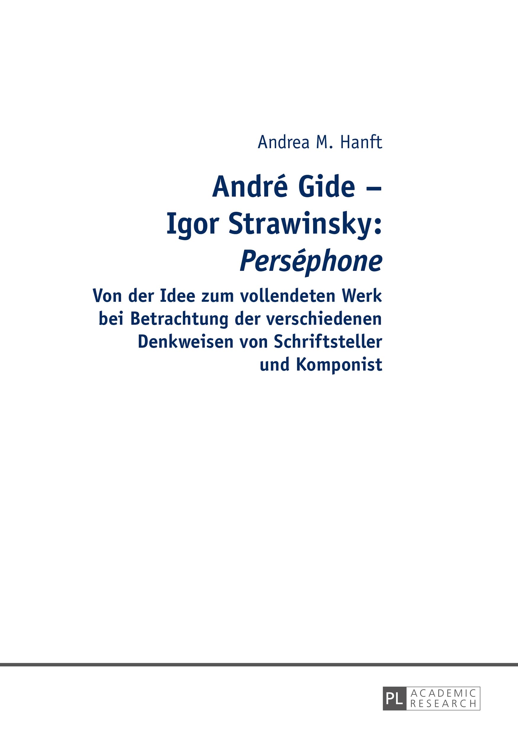 André Gide – Igor Strawinsky: "Perséphone": Von der Idee zum vollendeten Werk bei Betrachtung der verschiedenen Denkweisen von Schriftsteller und Komponist Contemporary literature Books