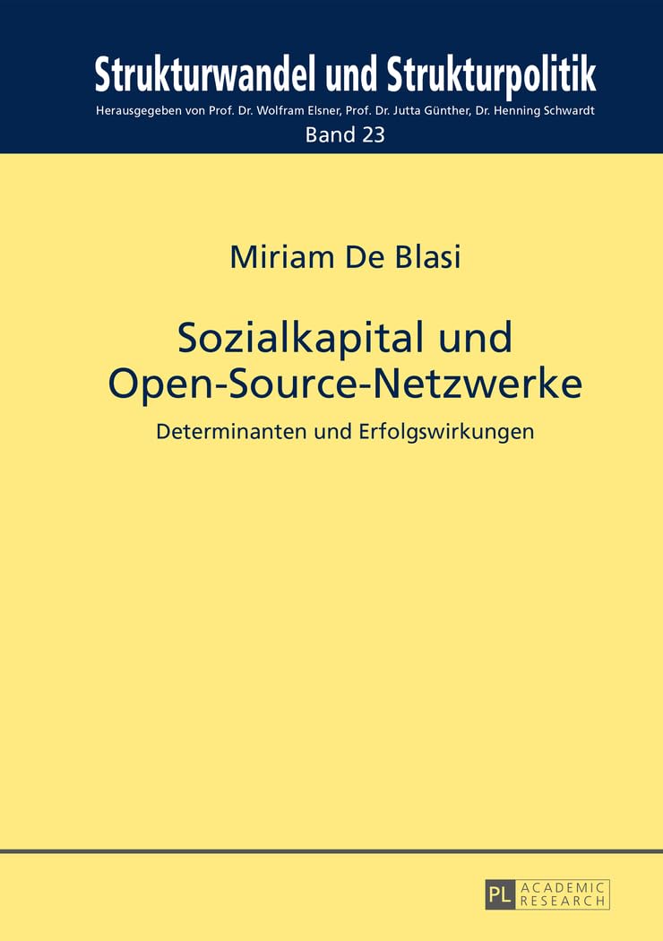 Sozialkapital und Open-Source-Netzwerke: Determinanten und Erfolgswirkungen (Strukturwandel und Strukturpolitik. Structural Change and Structural Policies., Band 23) Law