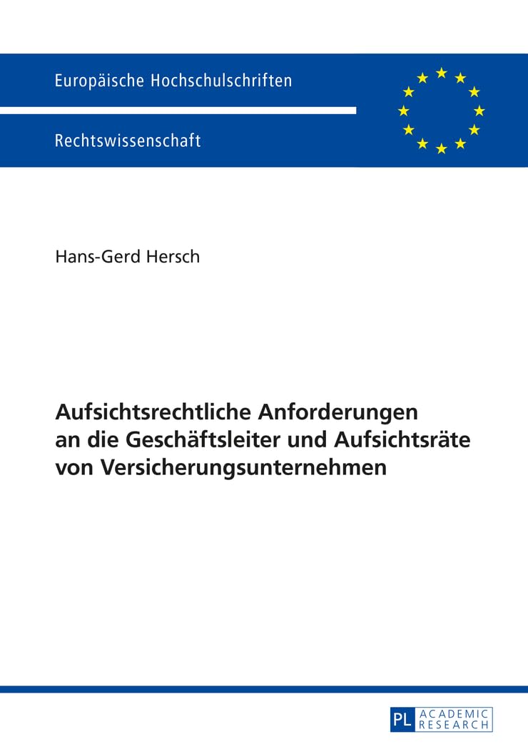 Aufsichtsrechtliche Anforderungen an die Geschäftsleiter und Aufsichtsräte von Versicherungsunternehmen: Dissertationsschrift (Europäische Hochschulschriften Recht, Band 5686) Law