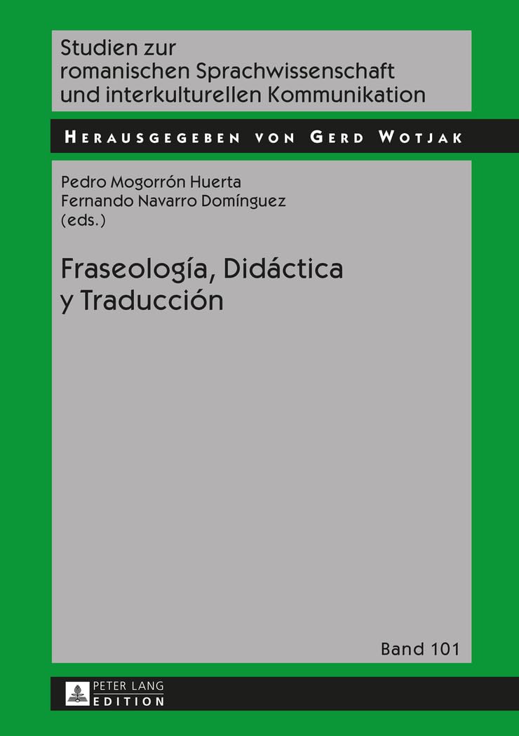 Fraseología, Didáctica y Traducción (Studien zur romanischen Sprachwissenschaft und interkulturellen Kommunikation, Band 101) Social Sciences