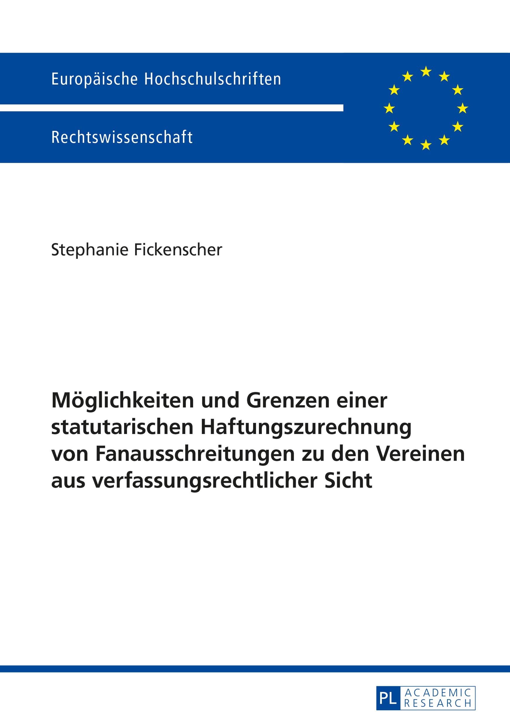 Möglichkeiten und Grenzen einer statutarischen Haftungszurechnung von Fanausschreitungen zu den Vereinen aus verfassungsrechtlicher Sicht: ... Hochschulschriften Recht, Band 5741) Law