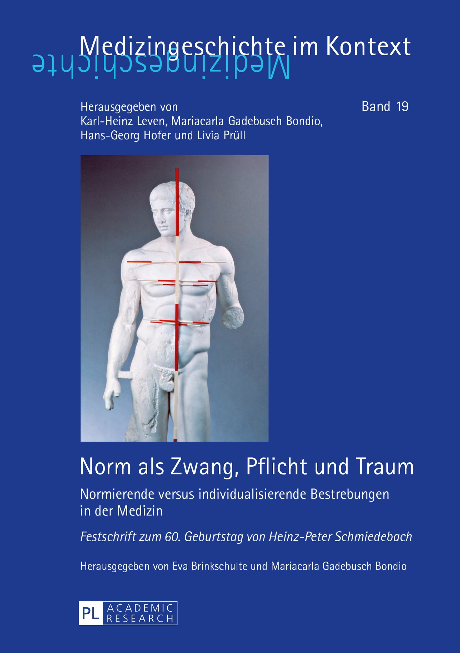 Norm als Zwang, Pflicht und Traum: Normierende versus individualisierende Bestrebungen in der Medizin – Festschrift zum 60. Geburtstag von Heinz-Peter ... (Medizingeschichte im Kontext, Band 19) Medicine