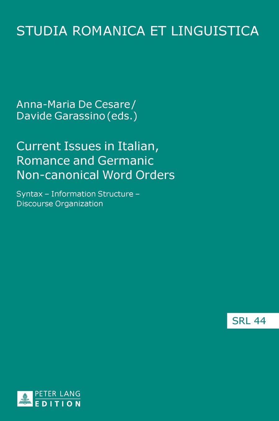 Current Issues in Italian, Romance and Germanic Non-canonical Word Orders: Syntax – Information Structure – Discourse Organization (Studia Romanica et Linguistica, Band 44) Social Sciences