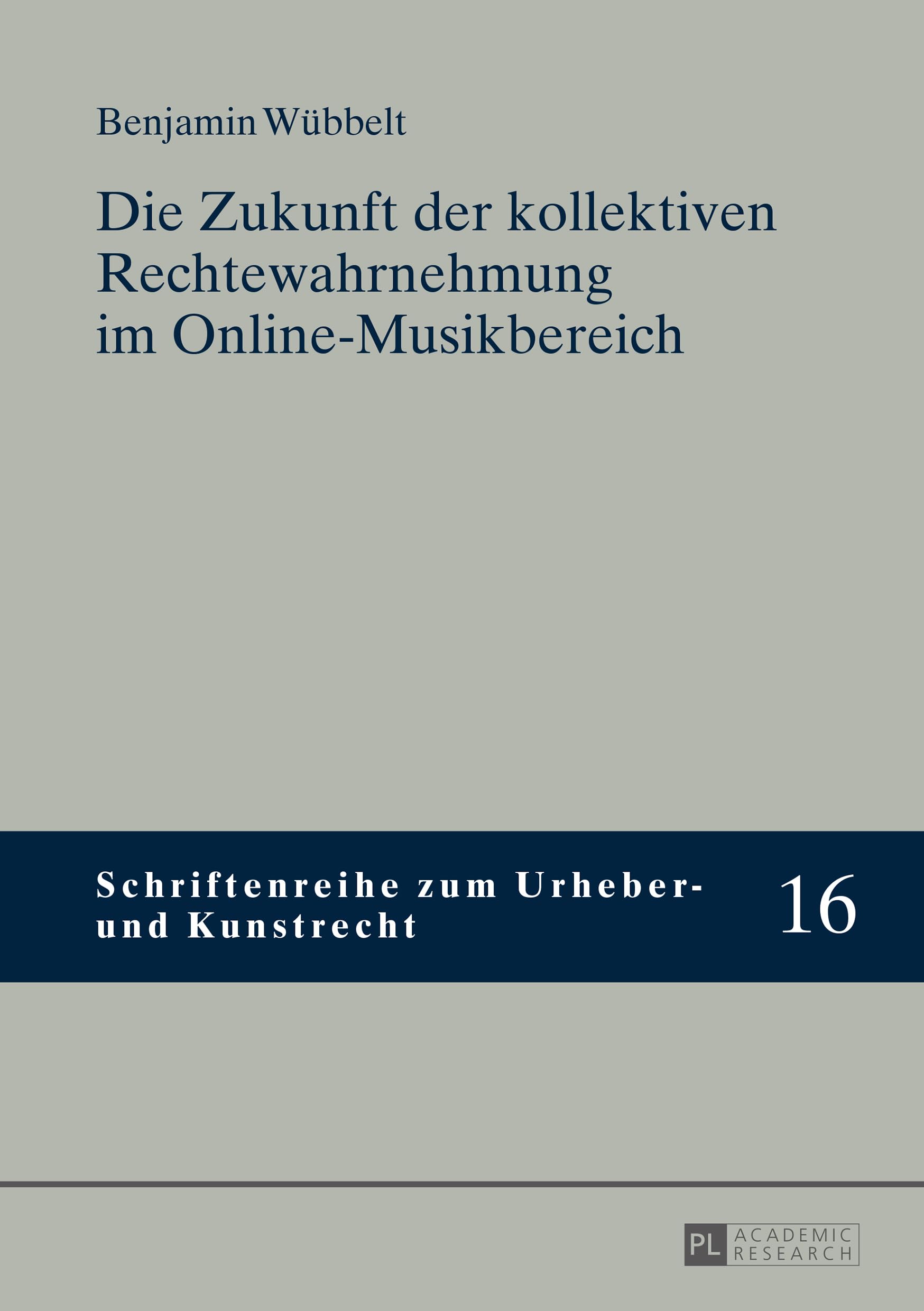 Die Zukunft der kollektiven Rechtewahrnehmung im Online-Musikbereich: Dissertationsschrift (Schriftenreihe zum Urheber- und Kunstrecht, Band 16) Law