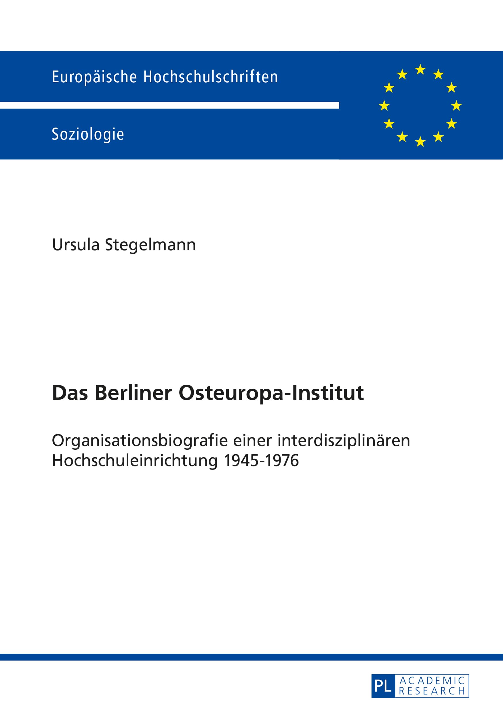 Das Berliner Osteuropa-Institut: Organisationsbiografie einer interdisziplinären Hochschuleinrichtung 1945–1976 (Europäische Hochschulschriften / ... Universitaires Européennes, Band 463) Law