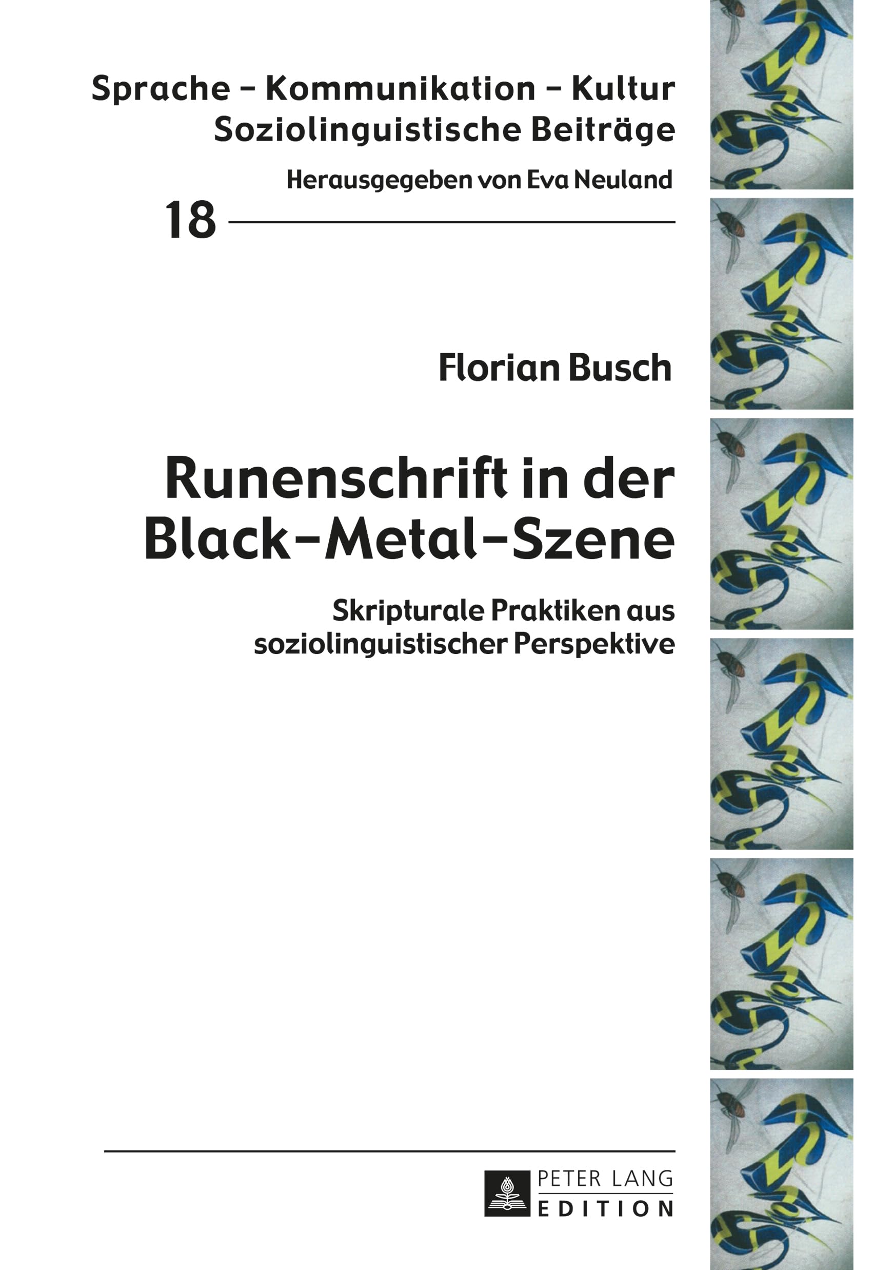 Runenschrift in der Black-Metal-Szene: Skripturale Praktiken aus soziolinguistischer Perspektive (Sprache – Kommunikation – Kultur: Soziolinguistische Beiträge, Band 18) Social Sciences