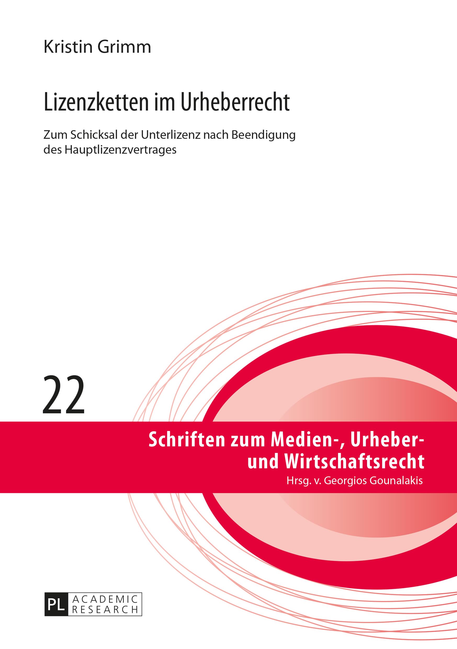 Lizenzketten im Urheberrecht: Zum Schicksal der Unterlizenz nach Beendigung des Hauptlizenzvertrages (Schriften zum Medien-, Urheber- und Wirtschaftsrecht, Band 22) Law