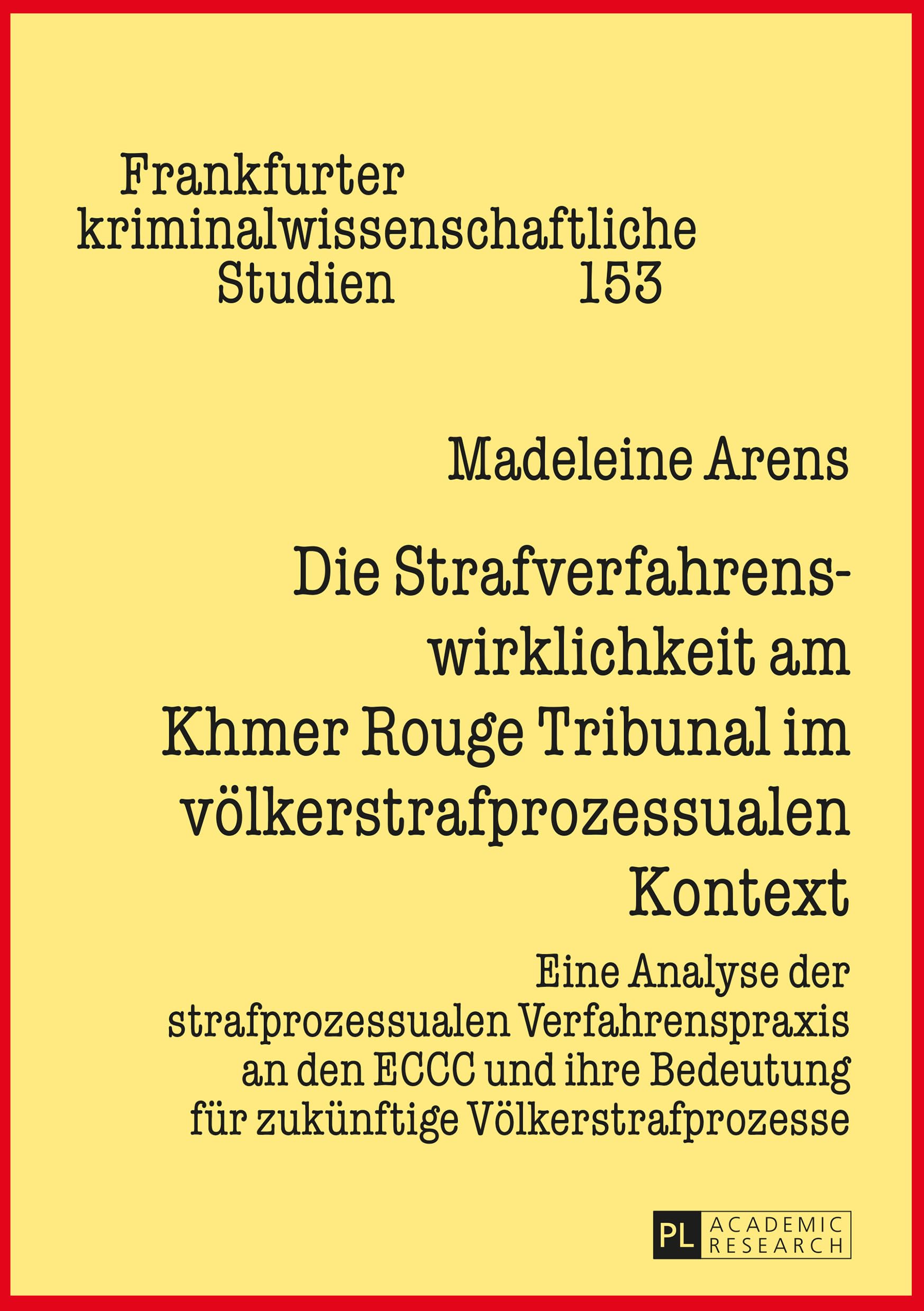 Die Strafverfahrenswirklichkeit am Khmer Rouge Tribunal im völkerstrafprozessualen Kontext: Eine Analyse der strafprozessualen Verfahrenspraxis an den ... kriminalwissenschaftliche Studien, Band 153) Law