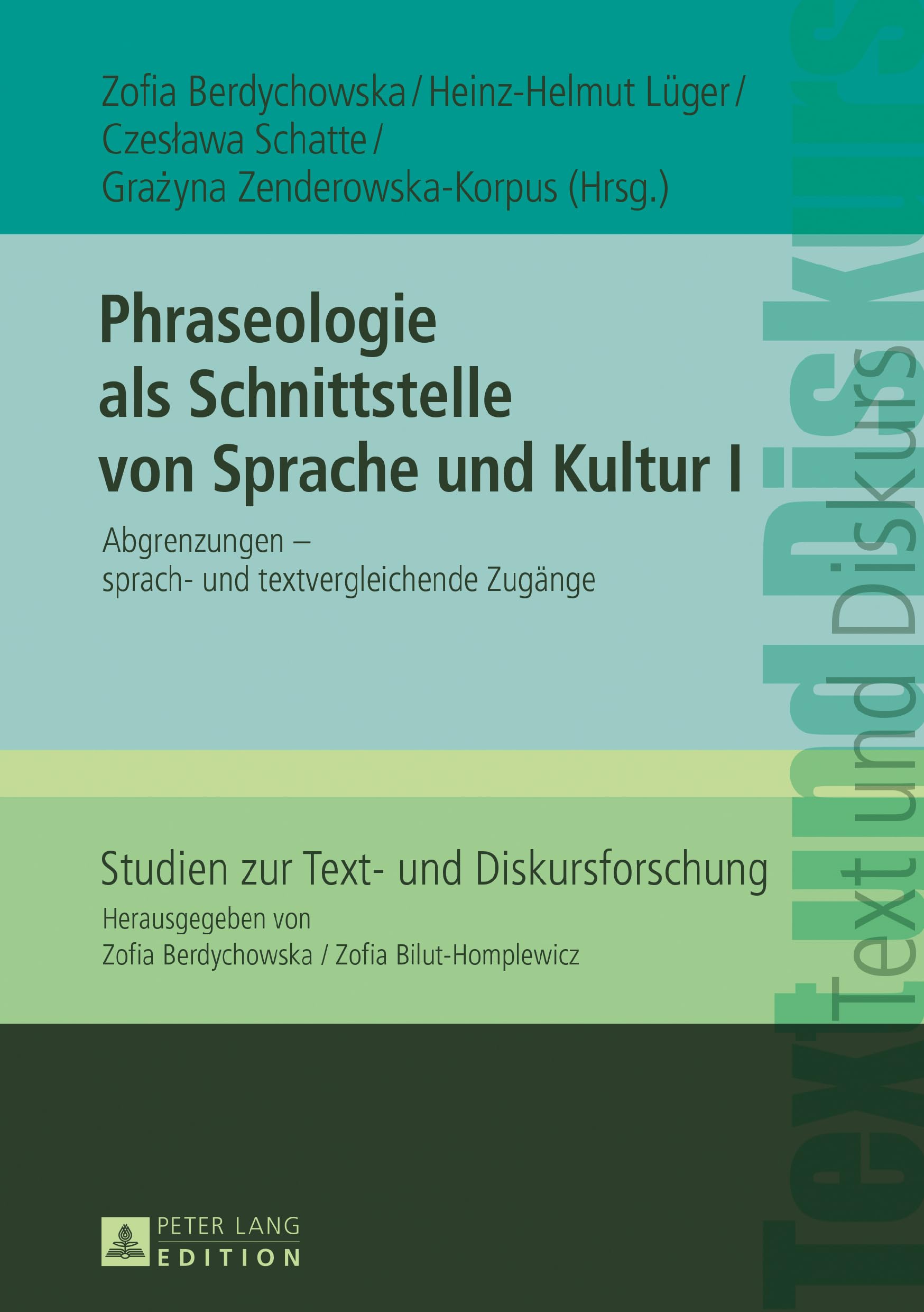 Phraseologie als Schnittstelle von Sprache und Kultur I: Abgrenzungen – Sprach- und textvergleichende Zugänge (Studien zur Text- und Diskursforschung, Band 1) Social Sciences