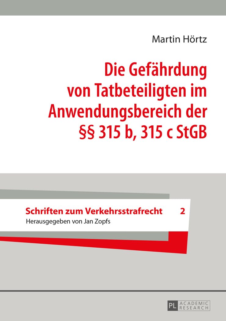 Die Gefährdung von Tatbeteiligten im Anwendungsbereich der §§ 315 b, 315 c StGB: Dissertationsschrift (Schriften zum Verkehrsstrafrecht, Band 2) Law