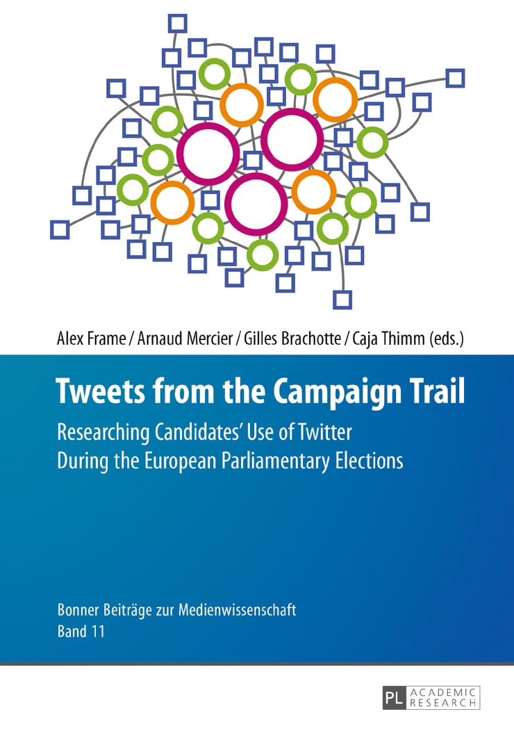 Tweets from the Campaign Trail: Researching Candidates’ Use of Twitter During the European Parliamentary Elections (Bonner Beiträge zur Medienwissenschaft, Band 11) Law