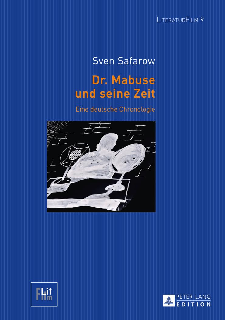 Dr. Mabuse und seine Zeit: Eine deutsche Chronologie (LiteraturFilm, Band 9) Social Sciences