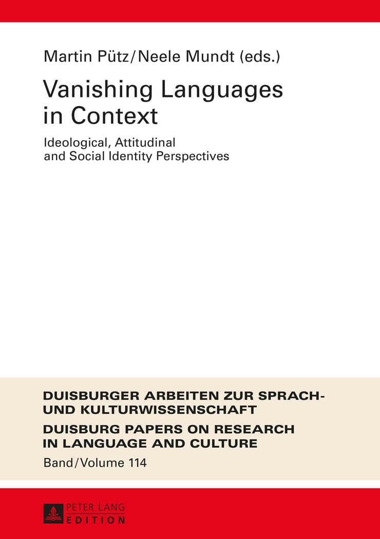 Vanishing Languages in Context: Ideological, Attitudinal and Social Identity Perspectives (DASK – Duisburger Arbeiten zur Sprach- und ... Research in Language and Culture, Band 114) Books