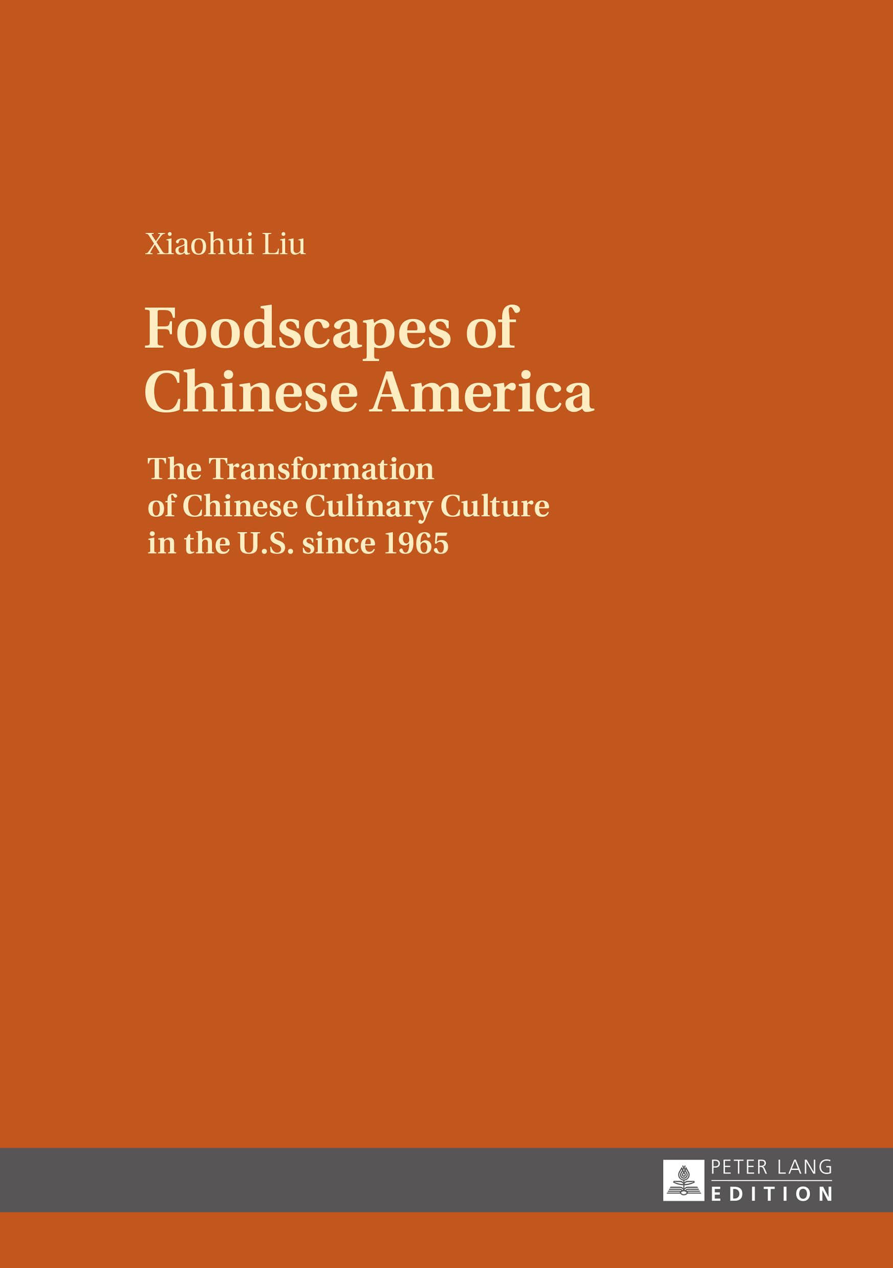 Foodscapes of Chinese America: The Transformation of Chinese Culinary Culture in the U.S. since 1965 Politics & History