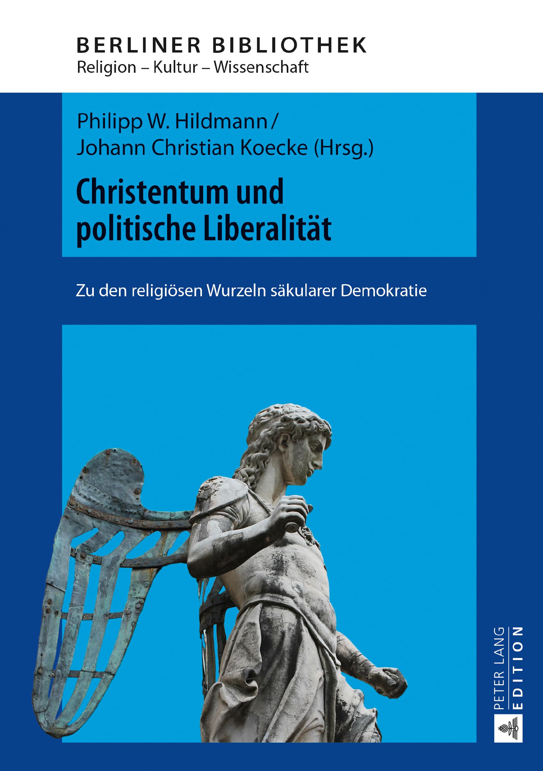 Christentum und politische Liberalität: Zu den religiösen Wurzeln säkularer Demokratie (Berliner Bibliothek, Band 3) Politics & History