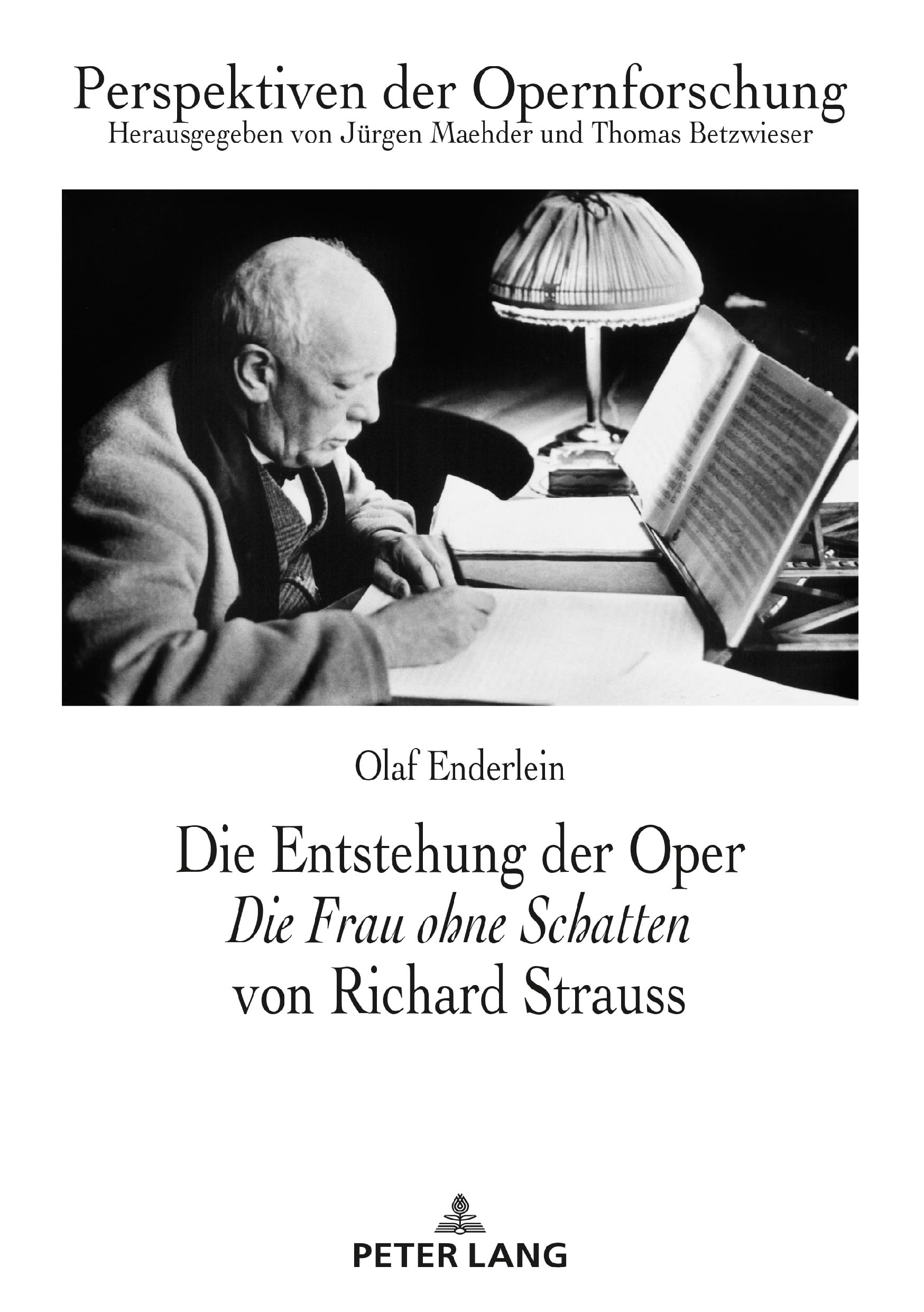 Die Entstehung der Oper «Die Frau ohne Schatten» von Richard Strauss: Dissertationsschrift (Perspektiven der Opernforschung, Band 25) Arts & Music