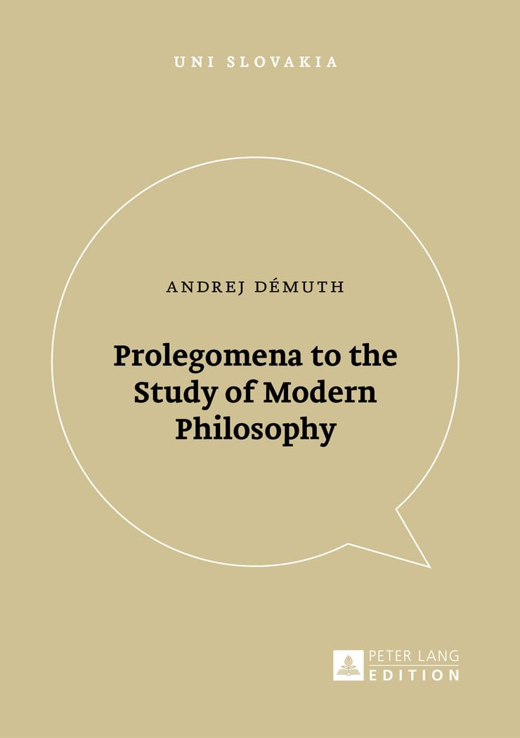 Prolegomena to the Study of Modern Philosophy (Uni Slovakia, Band 2) Philosophy