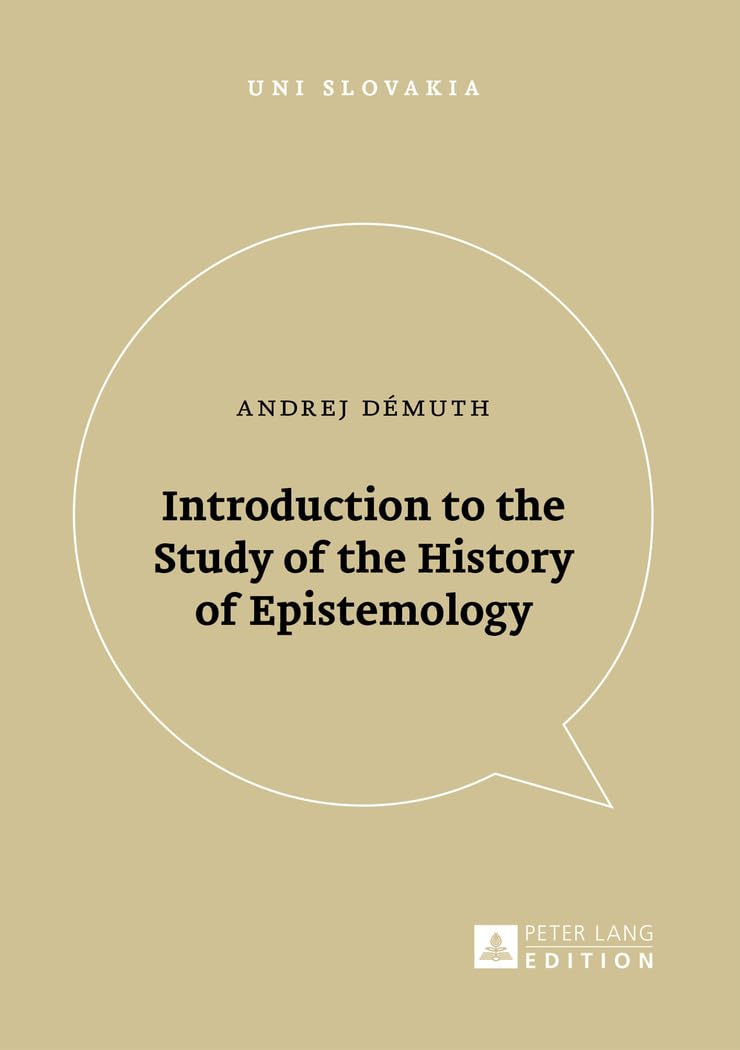 Introduction to the Study of the History of Epistemology (Uni Slovakia, Band 1) Philosophy