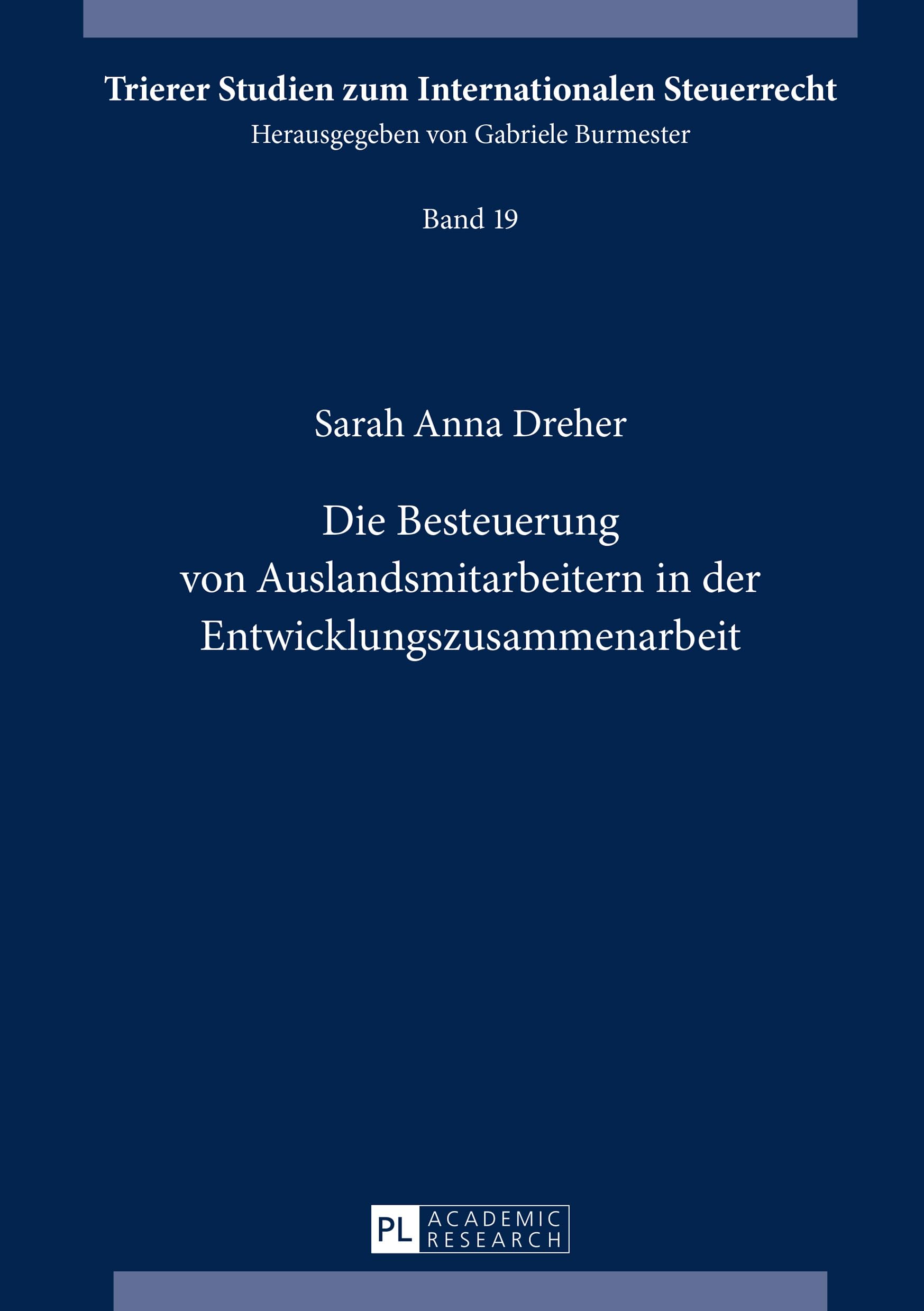 Die Besteuerung von Auslandsmitarbeitern in der Entwicklungszusammenarbeit: Dissertationsschrift (Trierer Studien zum Internationalen Steuerrecht, Band 19) Law