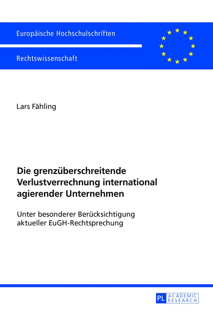 Die grenzüberschreitende Verlustverrechnung international agierender Unternehmen Law